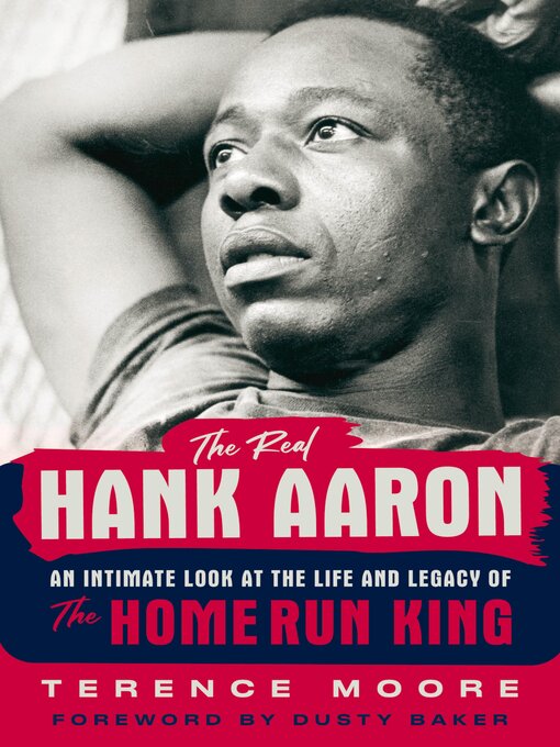 Title details for The Real Hank Aaron by Terence Moore - Available
